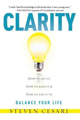Jasnosť: Ako ju získať, ako si ju udržať a ako ju využiť na dosiahnutie rovnováhy vo svojom živote - Clarity: Howto Get It, How to Keep It & How to Use It to Balance Your Life