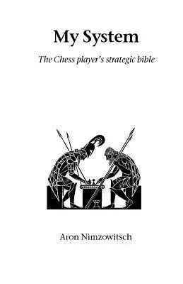 Môj systém: Strategická biblia šachistu - My System: The Chess Player's Strategic Bible