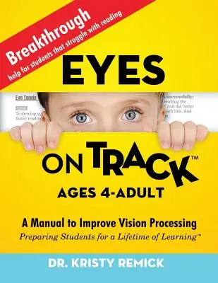 Oči na stope; vek 4 - dospelí: Príručka na zlepšenie spracovania zraku - Eyes On Track; Ages 4-Adult: A Manual to Improve Vision Processing