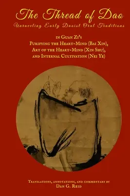 Niť Tao: Odhaľovanie raných taoistických ústnych tradícií v dielach Guan Ziho Očisťovanie mysle srdca (Bai Xin), Umenie mysle srdca (Xin Sh - The Thread of Dao: Unraveling Early Daoist Oral Traditions in Guan Zi's Purifying the Heart-Mind (Bai Xin), Art of the Heart Mind (Xin Sh