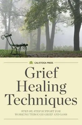 Techniky liečenia smútku: Podpora krok za krokom pri prekonávaní smútku a straty - Grief Healing Techniques: Step-By-Step Support for Working Through Grief and Loss