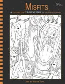 Misfits a Halloween Coloring Book for Adults and Odd Children (Halloweenske maľovanky pre dospelých a podivné deti): Živí mŕtvi a príšerky - Misfits a Halloween Coloring Book for Adults and Odd Children: Living Dead and Monster Girls
