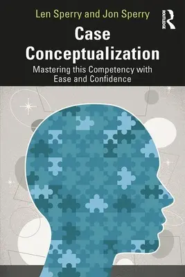 Konceptualizácia prípadu: Zvládnutie tejto kompetencie s ľahkosťou a sebadôverou - Case Conceptualization: Mastering This Competency with Ease and Confidence