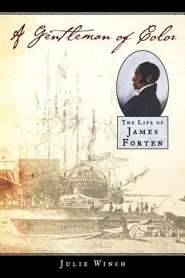 Farebný gentleman: Život Jamesa Fortena - A Gentleman of Color: The Life of James Forten