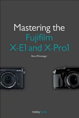 Ovládanie fotoaparátov Fujifilm X-E1 a X-Pro1 - Mastering the Fujifilm X-E1 and X-Pro1