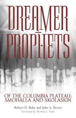 Snívajúci proroci z Kolumbijskej náhornej plošiny, zväzok 191: Séria: Smohalla a Skolaskin - Dreamer-Prophets of the Columbia Plateau, Volume 191: Smohalla and Skolaskin