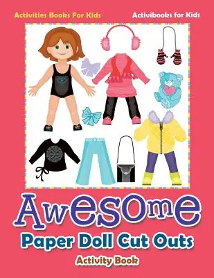 Úžasné vystrihovačky papierových bábik Kniha aktivít - Knihy aktivít pre deti - Awesome Paper Doll Cut Outs Activity Book - Activities Books For Kids