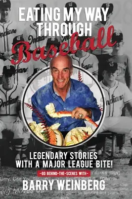 Jedenie na ceste cez baseball: Legendárne príbehy s príchuťou prvej ligy - Eating My Way Through Baseball: Legendary Stories with a Major League Bite