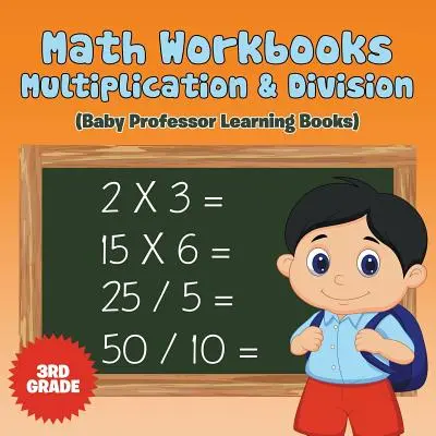 Pracovné zošity na matematiku pre 3. ročník: Násobenie a delenie (učebnice Baby Professor) - Math Workbooks 3rd Grade: Multiplication & Division (Baby Professor Learning Books)