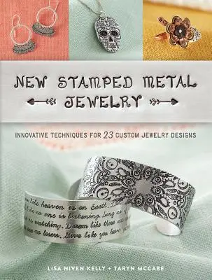 Nové razené kovové šperky: Inovatívne techniky pre 23 vlastných dizajnov šperkov - New Stamped Metal Jewelry: Innovative Techniques for 23 Custom Jewelry Designs