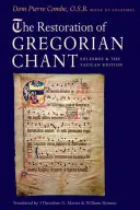 Obnovenie gregoriánskeho chorálu: Solesmes a vatikánske vydanie - The Restoration of Gregorian Chant: Solesmes and the Vatican Edition