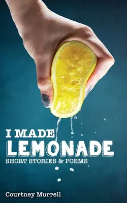 Urobil som limonádu Príbehy a básne - I Made Lemonade Stories and Poems