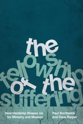 Spoločenstvo trpiacich: Ako nás utrpenie formuje pre službu a misiu - The Fellowship of the Suffering: How Hardship Shapes Us for Ministry and Mission
