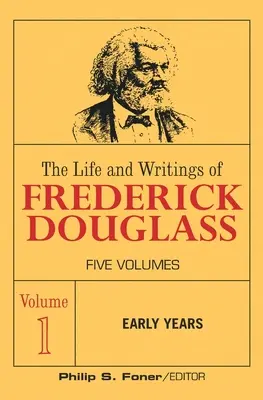 Život a spisy Fredericka Douglassa, zväzok 1: Prvé roky - The Life and Wrightings of Frederick Douglass, Volume 1: Early Years