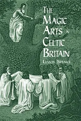 Magické umenie v keltskej Británii - The Magic Arts in Celtic Britain