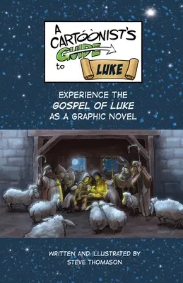 Sprievodca karikaturistov Lukášovým evanjeliom: Celofarebný grafický román: príručka k Lukášovmu evanjeliu - A Cartoonist's Guide to the Gospel of Luke: A Full-Color Graphic Novel