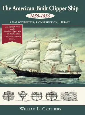 Americká loď Clipper, 1850-1856: Charakteristika, konštrukcia a detaily - The American-Built Clipper Ship, 1850-1856: Characteristics, Construction, and Details