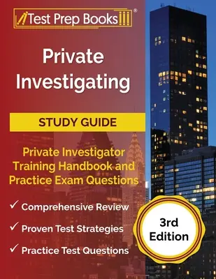 Súkromné vyšetrovanie Študijná príručka: Príručka pre súkromných vyšetrovateľov a praktické otázky na skúšku [3. vydanie] - Private Investigating Study Guide: Private Investigator Training Handbook and Practice Exam Questions [3rd Edition]