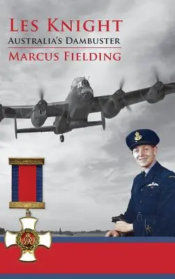 Les Knight (Les Knight): Austrálsky Dambuster - Les Knight: Australia's Dambuster