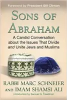 Synovia Abraháma: Príručka Abraháma: Úprimný rozhovor o otázkach, ktoré rozdeľujú a spájajú židov a moslimov - Sons of Abraham: A Candid Conversation about the Issues That Divide and Unite Jews and Muslims