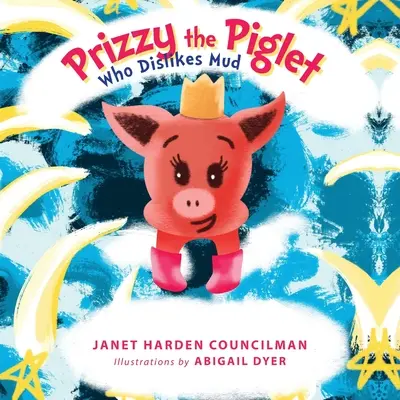 Prizzy Prasiatko, ktoré nemá rado blato - Prizzy The Piglet Who Dislikes Mud