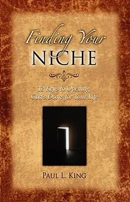Nájsť svoju výklenok: 12 kľúčov k otvoreniu Božích dverí pre váš život - Finding Your Niche: 12 Keys to Opening God's Doors for Your Life