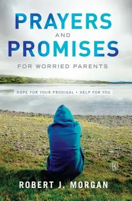 Modlitby a prísľuby pre ustaraných rodičov: Nádej pre vášho márnotratného syna. Pomoc pre vás (originál) - Prayers and Promises for Worried Parents: Hope for Your Prodigal. Help for You (Original)