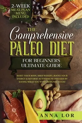 Komplexná paleo diéta pre začiatočníkov Konečný sprievodca - The Comprehensive Paleo Diet for Beginners Ultimate Guide