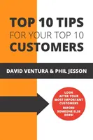 10 najlepších tipov pre 10 najlepších zákazníkov - Top 10 Tips For Your Top 10 Customers