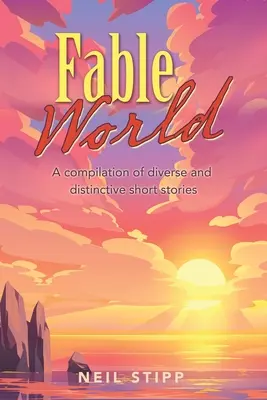 Svet rozprávok: Zborník rozmanitých a osobitých poviedok - Fable World: A Compilation of Diverse and Distinctive Short Stories