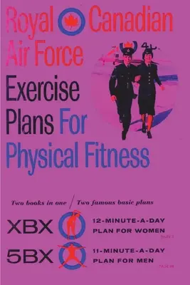 Plány cvičení Kráľovských kanadských vzdušných síl pre telesnú zdatnosť: Dve knihy v jednej / Dva slávne základné plány - Royal Canadian Air Force Exercise Plans for Physical Fitness: Two Books in One / Two Famous Basic Plans