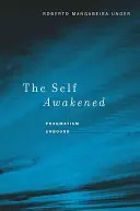 Prebudené ja: Pragmatizmus bez hraníc - The Self Awakened: Pragmatism Unbound