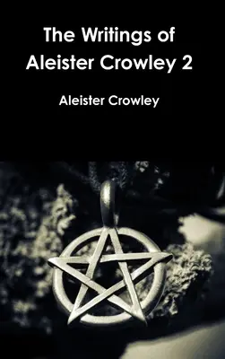 Spisy Aleistera Crowleyho 2 - The Writings of Aleister Crowley 2