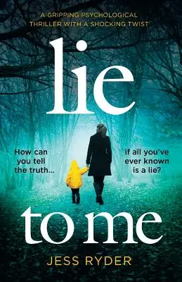Klamte mi: Strhujúci psychologický triler so šokujúcim zvratom - Lie to Me: A gripping psychological thriller with a shocking twist