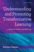 Pochopenie a podpora transformatívneho učenia: Vychádzajúc z teórie a praxe, je potrebné sa zamerať na transformujúce vzdelávanie. - Understanding and Promoting Transformative Learning: A Guide to Theory and Practice