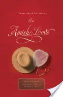 Amišská láska: Tri amišské novely - An Amish Love: Three Amish Novellas