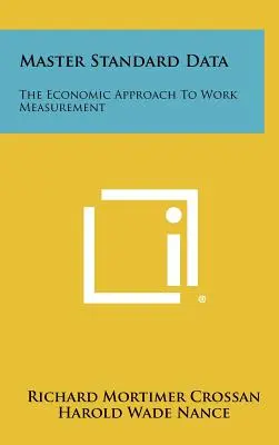 Hlavné štandardné údaje: Ekonomický prístup k meraniu práce - Master Standard Data: The Economic Approach To Work Measurement