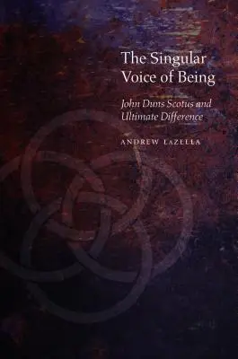 Osobitý hlas bytia: John Duns Scotus and Ultimate Difference - The Singular Voice of Being: John Duns Scotus and Ultimate Difference