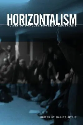 Horizontalizmus: Hlasy ľudovej moci v Argentíne - Horizontalism: Voices of Popular Power in Argentina
