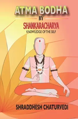 Atma Bodha by Shankaracharya: Poznanie seba samého - Atma Bodha By Shankaracharya: Knowledge of the Self