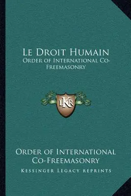 Le Droit Humain: Rád medzinárodného slobodomurárstva - Le Droit Humain: Order of International Co-Freemasonry