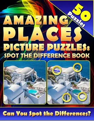 Úžasné miesta Obrázkové hádanky: (50 hádaniek): Dokážeš s touto knihou s aktivitami nájsť a vyhľadať všetky rozdiely? - Amazing Places Picture Puzzles: Spot the Difference Book (50 Puzzles): Can You Spot All the Differences with this find and seek activity book?