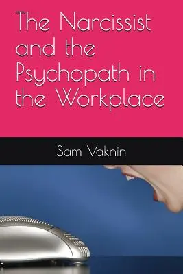 Narcista a psychopat na pracovisku - The Narcissist and the Psychopath in the Workplace