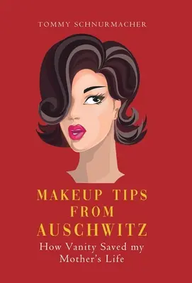 Tipy na líčenie z Osvienčimu: Ako márnivosť zachránila život mojej matke - Makeup Tips from Auschwitz: How Vanity Saved my Mother's Life