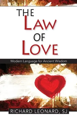 Zákon lásky: Zákon zákona: Moderný jazyk pre starovekú múdrosť: Moderný jazyk pre starovekú múdrosť: Moderný jazyk pre starovekú múdrosť - The Law of Love: Modern Language for Ancient Wisdom: Modern Language for Ancient wisdom: Modern Language for Ancient Wisdom