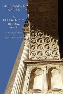 Renesančný Neapol: Dokumentárne dejiny, 1400-1600 - Renaissance Naples: A Documentary History, 1400-1600