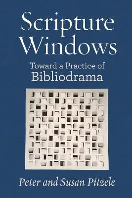 Okná Písma: K praxi bibliodrámy - Scripture Windows: Toward a Practice of Bibliodrama