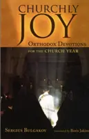 Cirkevná radosť: Pravoslávne pobožnosti na cirkevný rok - Churchly Joy: Orthodox Devotions for the Church Year
