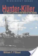 Lovec-zabijak: v bitke o Atlantik - Hunter-Killer: U.S. Escort Carriers in the Battle of the Atlantic