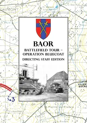 BAOR BATTLEFIELD TOUR - OPERATION BLUECOAT - vydanie pre režisérsky štáb - BAOR BATTLEFIELD TOUR - OPERATION BLUECOAT - Directing Staff Edition